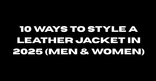 10 Ways to Style a Leather Jacket in 2025 (Men & Women)